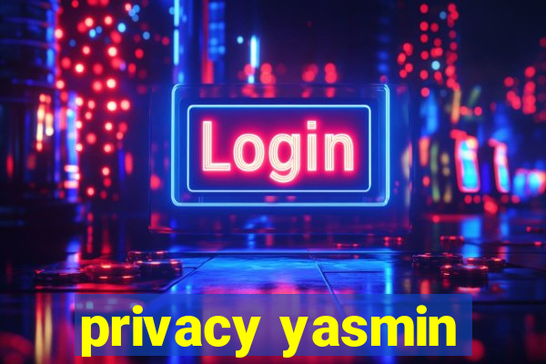 privacy yasmin